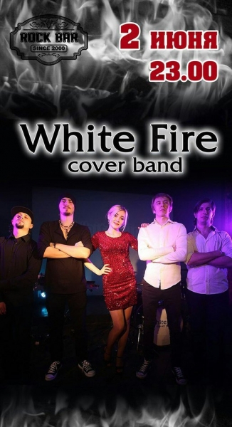 Концерт White Fire cover band в Rock Bar! 